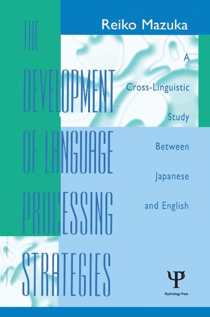 The Development of Language Processing Strategies - Reiko Mazuka