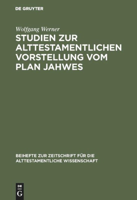 Studien zur alttestamentlichen Vorstellung vom Plan Jahwes - Wolfgang Werner