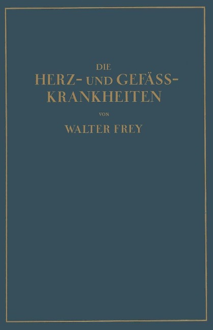 Die Herz- und Gefäss-Krankheiten - Walther Frey