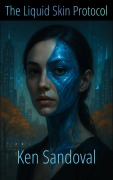 Cover-Bild zum Titel 'The Liquid Skin Protocol' von 'Ken Sandoval'