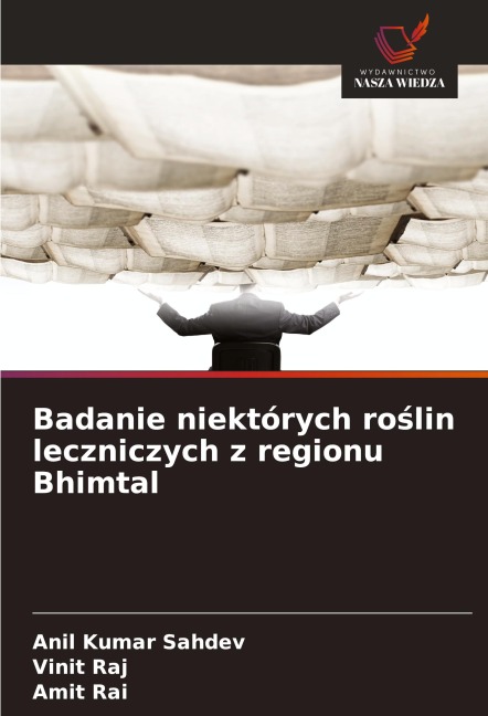 Badanie niektórych ro¿lin leczniczych z regionu Bhimtal - Anil Kumar Sahdev, Vinit Raj, Amit Rai