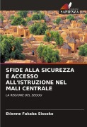 Cover-Bild zum Titel 'SFIDE ALLA SICUREZZA E ACCESSO ALL'ISTRUZIONE NEL MALI CENTRALE' von 'Etienne Fakaba Sissoko'