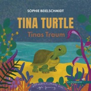 Cover-Bild zum Titel 'Tina Turtle' von 'Sophie Beielschmidt'