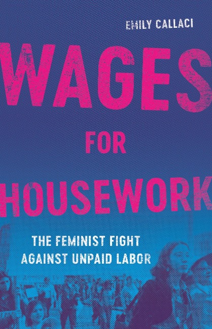 Wages for Housework - Emily Callaci