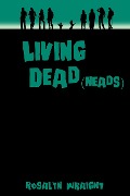 Cover-Bild zum Titel 'Living Dead(heads)' von 'Rosalyn Wraight'