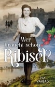 Cover-Bild zum Titel 'Wer braucht schon Ribisel' von 'Pia Varjas'