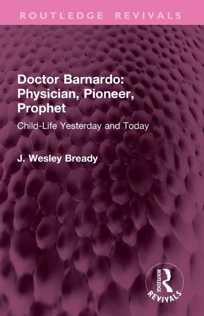 Doctor Barnardo - J. Wesley Bready