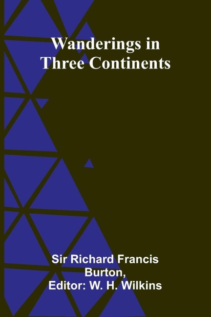 Wanderings in Three Continents - Richard Francis Burton