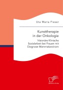 Cover-Bild zum Titel 'Kunsttherapie in der Onkologie. Visionäre Klinische Sozialarbeit bei Frauen mit Diagnose Mammakarzinom' von 'Uta Maria Fieser'