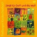 Singt Für Gott Und Die Welt-Freiburger - Kinder-Und Jugendchöre Baden-Württemberg