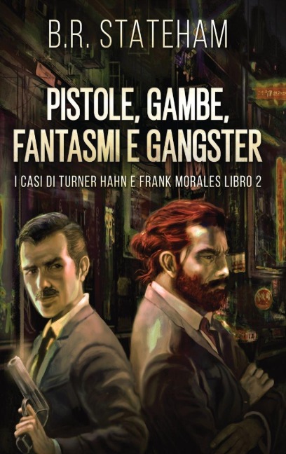 Pistole, Gambe, Fantasmi e Gangster - B. R. Stateham