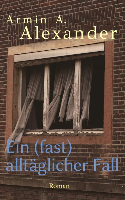 Ein (fast) alltäglicher Fall - Armin A. Alexander