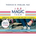 1-2-3 Magic Teen: Communicate, Connect, and Guide Your Teen to Adulthood - Thomas W. Phelan