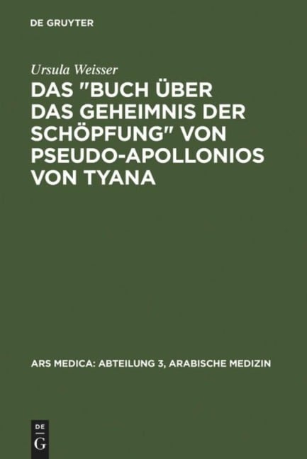 Das "Buch über das Geheimnis der Schöpfung" von Pseudo-Apollonios von Tyana - Ursula Weisser