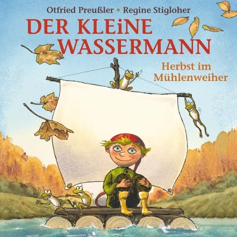 Der kleine Wassermann - Herbst im Mühlenweiher - Martin Freitag, Tania Freitag, Otfried Preußler, Gideon Sperling