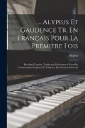 Cover-Bild zum Titel '... Alypius Et Gaudence Tr. En Français Pour La Première Fois' von 'Alypius'