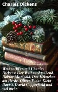 Cover-Bild zum Titel 'Weihnachten mit Charles Dickens: Der Weihnachtsabend, Doktor Marigold, Das Heimchen am Herde, Oliver Twist, Klein-Dorrit, David Copperfield und viel mehr' von 'Charles Dickens'