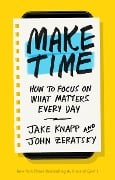 Cover-Bild zum Titel 'Make Time' von 'Jake Knapp, John Zeratsky'