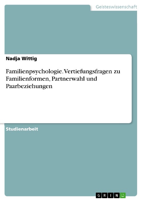 Familienpsychologie. Vertiefungsfragen zu Familienformen, Partnerwahl und Paarbeziehungen - Nadja Wittig