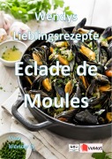 Cover-Bild zum Titel 'Wendys Lieblingsrezepte - Eclade de Moules' von 'Wendy G.'