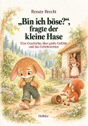 Cover-Bild zum Titel '"Bin ich böse?", fragte der kleine Hase - Eine Geschichte über große Gefühle und das Geliebtwerden' von 'Renate Brecht'