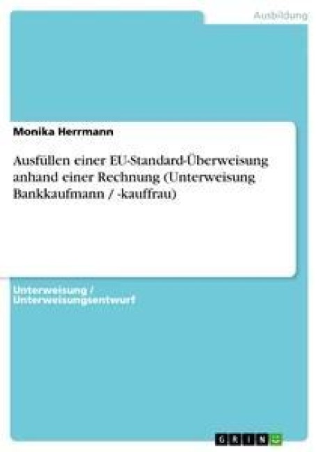 Ausfüllen einer EU-Standard-Überweisung anhand einer Rechnung (Unterweisung Bankkaufmann / -kauffrau) - Monika Herrmann