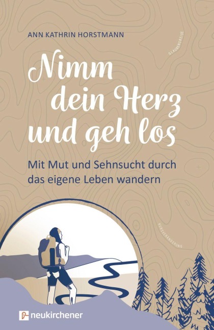 Nimm dein Herz und geh los - Ann Kathrin Horstmann