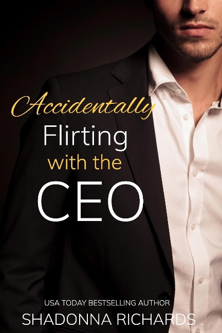 Accidentally Flirting with the CEO (Special edition) - Shadonna Richards