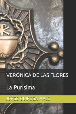 Verónica de Las Flores: La Purísima - Jorge Alberto Quiroga Malo