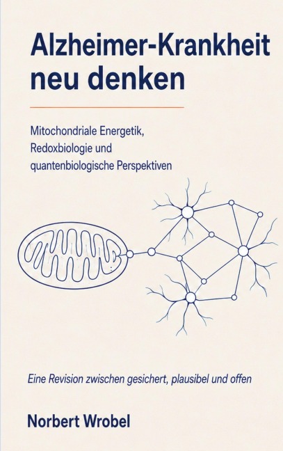 Alzheimer-Krankheit neu denken - Norbert Wrobel