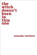 Cover-Bild zum Titel 'The Witch Doesn't Burn in This One' von 'Amanda Lovelace, Ladybookmad'
