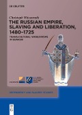 Cover-Bild zum Titel 'The Russian Empire, Slaving and Liberation, 1480-1725' von 'Christoph Witzenrath'