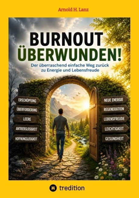 Burnout überwunden! - Arnold H. Lanz