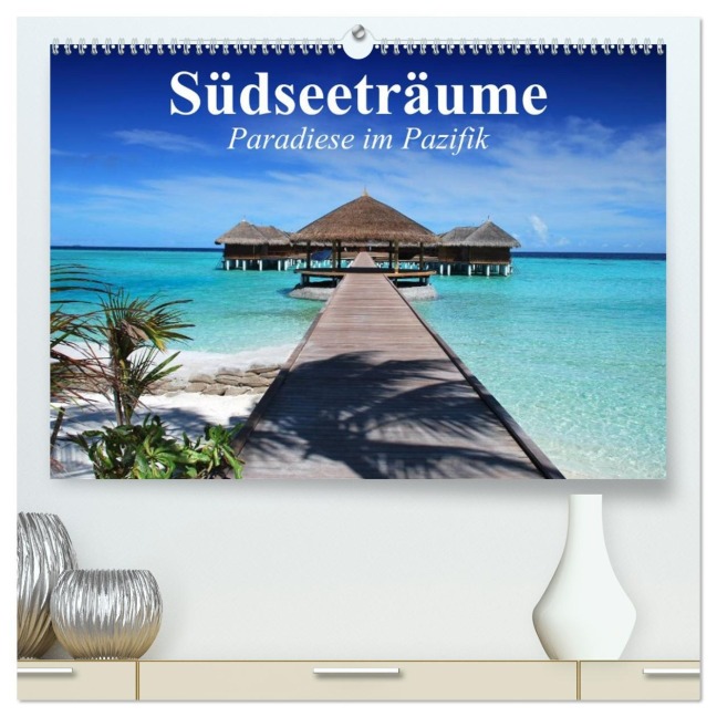 Südseeträume. Paradiese im Pazifik (hochwertiger Premium Wandkalender 2026 DIN A2 quer), Kunstdruck in Hochglanz - Elisabeth Stanzer