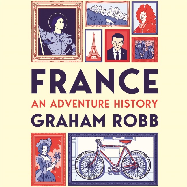 France: An Adventure History - Graham Robb