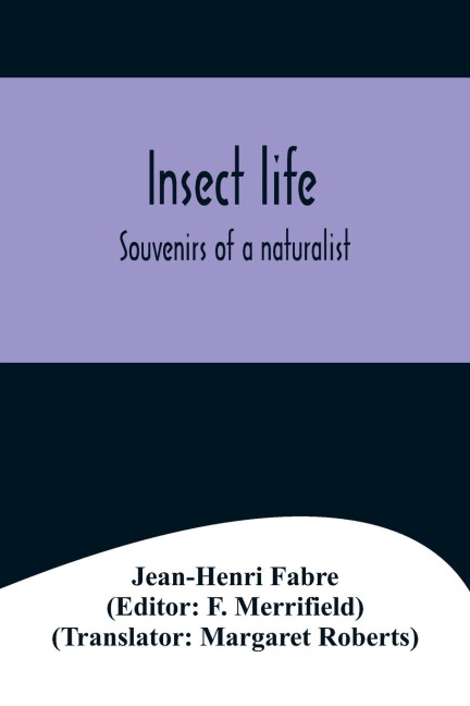 Insect life; Souvenirs of a naturalist - Jean-Henri Fabre