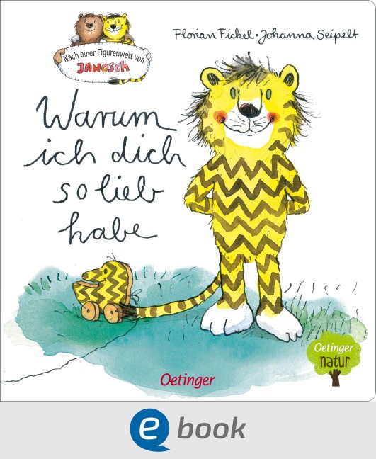 Nach einer Figurenwelt von Janosch. Warum ich dich so lieb habe - Florian Fickel