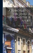 Cover-Bild zum Titel 'A Hand-list of the Jamaica Ferns and Their Allies' von 'George Samuel Jenman'