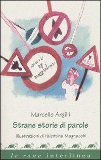 Strane storie di parole - Marcello Argilli