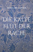 Cover-Bild zum Titel 'Die kalte Flut der Rache' von 'Wolfgang Santjer'