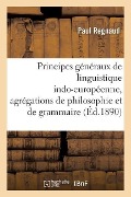 Cover-Bild zum Titel 'Principes Généraux de Linguistique Indo-Européenne, Agrégations de Philosophie Et de Grammaire' von 'Paul Regnaud'