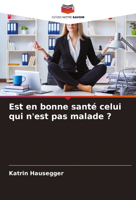 Est en bonne santé celui qui n'est pas malade ? - Katrin Hausegger