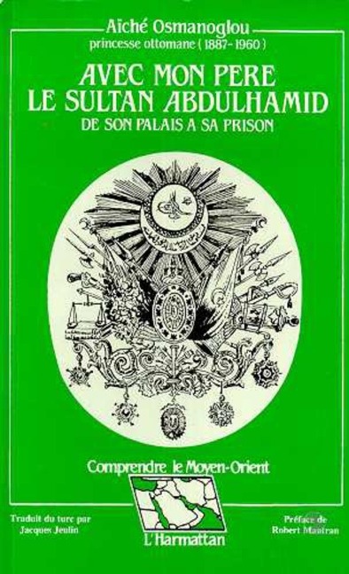 Avec mon père le sultan Abdulhamid - Osmnanoglu A.