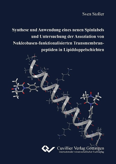 Synthese und Anwendung eines neuen Spinlabels und Untersuchung der Assoziation von Nukleobasen-funktionalisierten Transmembranpeptiden in Lipiddoppelschichten - Sven Stoller
