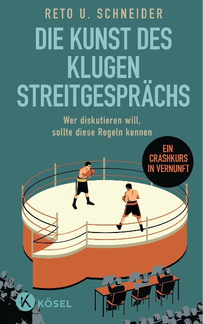 Die Kunst des klugen Streitgesprächs - Reto U. Schneider