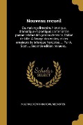 Cover-Bild zum Titel 'Nouveau recueil: Ou, melange litteraire, historique, dramatique et poetique; contenant le poeme celebre des jardins de Mons. l'Abbé de' von 'Multiple Contributors'
