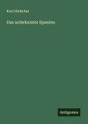Cover-Bild zum Titel 'Das unbekannte Spanien' von 'Kurt Hielscher'