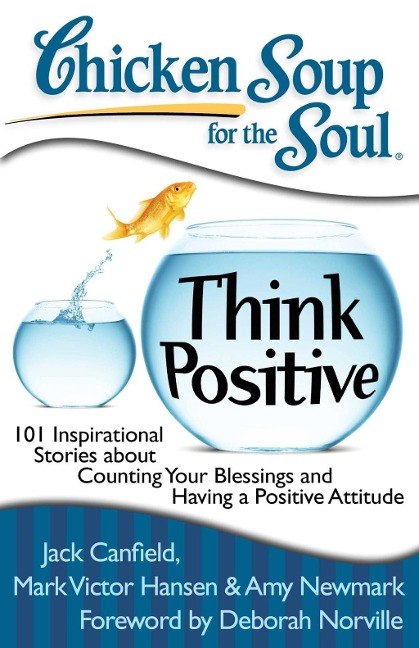 Chicken Soup for the Soul: Think Positive - Jack Canfield, Amy Newmark, Mark Victor Hansen
