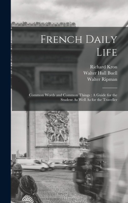 French Daily Life - Walter Ripman, Richard Kron, Walter Hull Buell