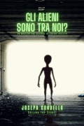 Gli alieni sono tra noi? - Joseph Condello